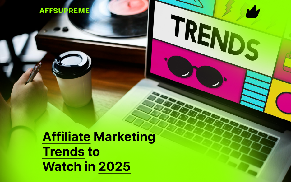 Affiliate Marketing Trends to Watch in 2025