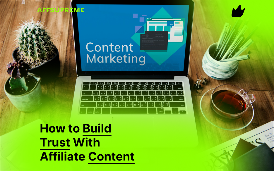 How to Build Trust With Affiliate Content
