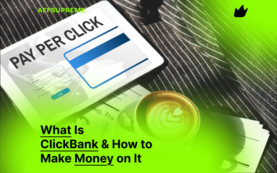 What Is ClickBank & How to Make Money on It