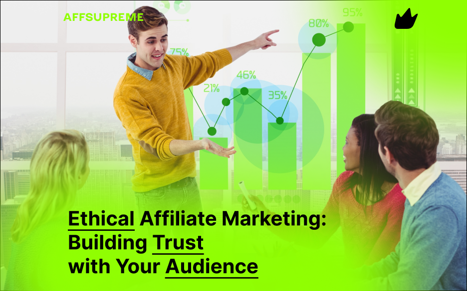 Ethical Affiliate Marketing: Building Trust with Your Audience