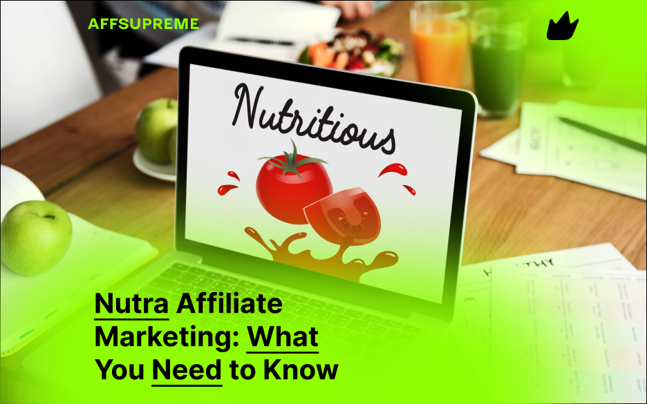 Nutra Affiliate Marketing: What You Need to Know